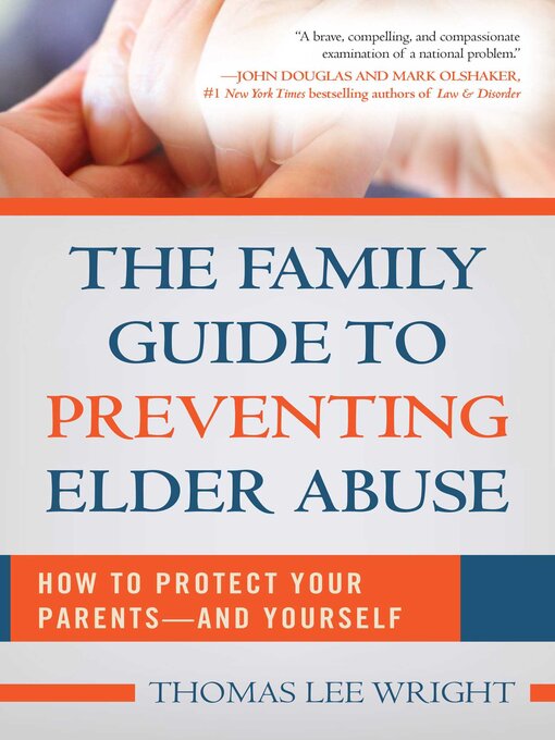 Title details for The Family Guide to Preventing Elder Abuse: How to Protect Your Parents?and Yourself by Thomas Lee Wright - Wait list